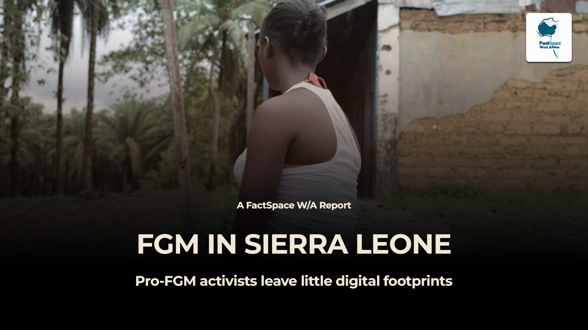 FGM in Sierra Leone: Pro-FGM activists leave little digital footprints